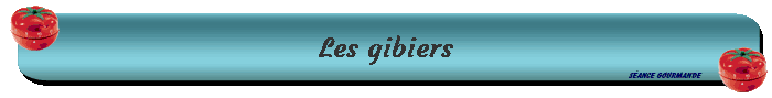 Les gibiers