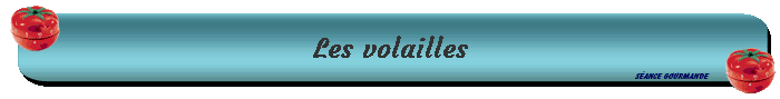 Les volailles